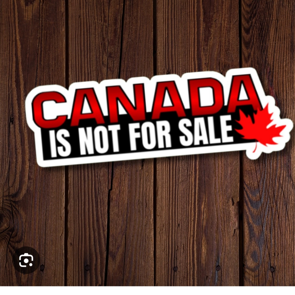 CANADA IS NOT FOR SALE